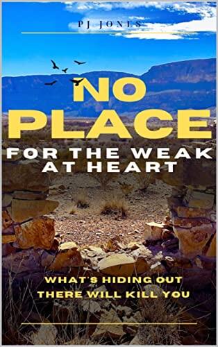 No Place for the Weak at Heart