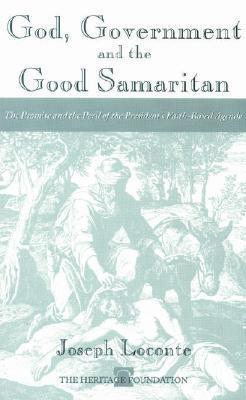 God Government and the Good Samaritan: The Promise and Peril of the President's Faith-Based Agenda