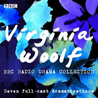 Virginia Woolf: BBC Radio Drama Collection