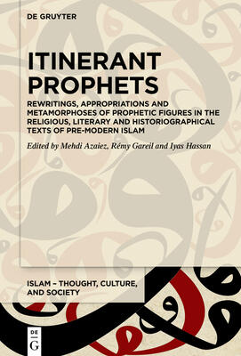 Itinerant Prophets: Rewritings, Appropriations and Metamorphoses of Prophetic Figures in the Religious, Literary and Historiographical Texts of ...