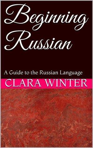 Beginning Russian: A Guide to the Russian Language