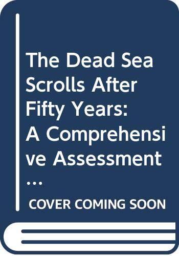The Dead Sea Scrolls After Fifty Years (2 vols.): A Comprehensive Assessment