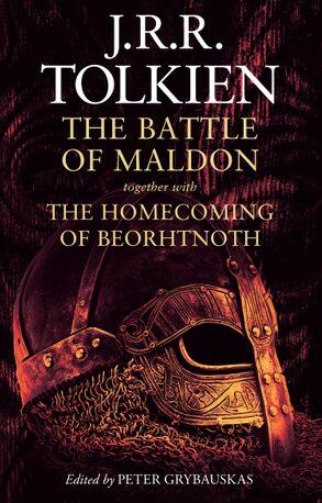 The Battle Of Maldon Together With The Homecoming Of Beorhtnoth Beorhthelm's Son And 'The Tradition Of Versification In Old English'
