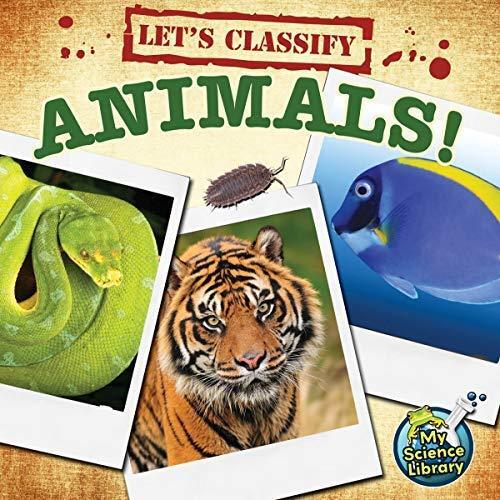 Let's Classify Animals-Children's Science Book About How To Classify Different Groups and Species of Animals, Grades 2-3 Leveled Readers, My Science Library
