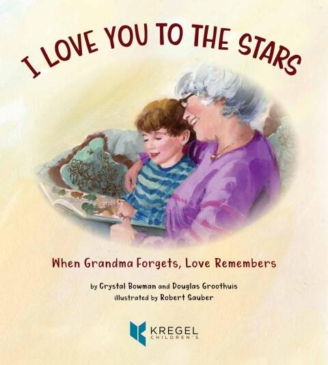 I Love You to the Stars: When Grandma Forgets, Love Remembers