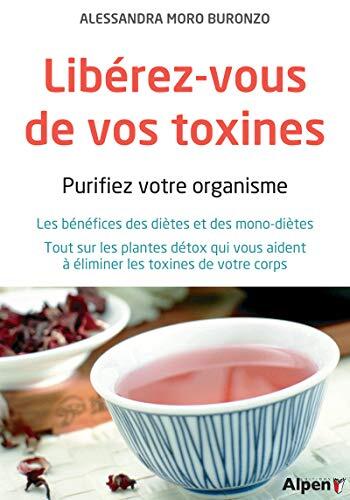 Libérez-vous de vos toxines: Purifier son Organisme