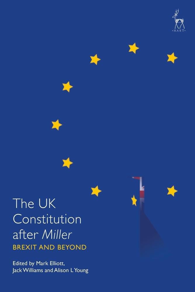 The UK Constitution after Miller: Brexit and Beyond