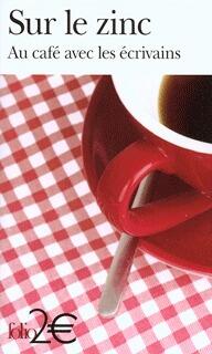 Sur le zinc: Au café avec les écrivains
