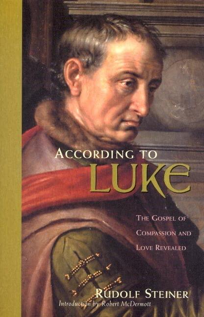 According to Luke: The Gospel of Compassion and Love Revealed