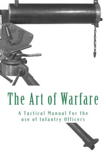 The Art of Warfare: A Tactical Manual for the Use of Infantry Officers