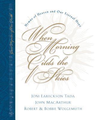 When Morning Gilds the Skies: Hymns of Heaven and Our Eternal Hope