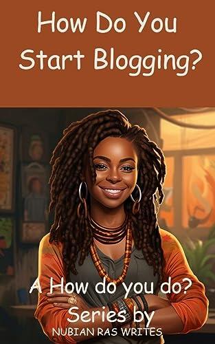 How Do You Start Blogging?: A How Do You Do Series