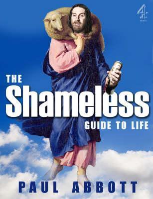 The Shameless Guide to Life