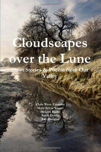 Cloudscapes over the Lune: Short Stories & Poems from Our Valley