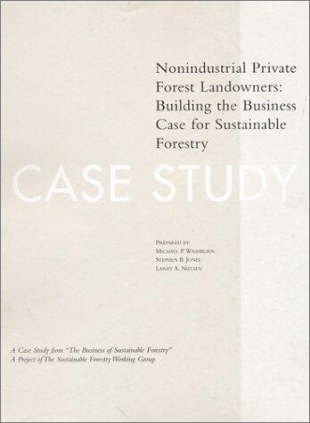 The Business of Sustainable Forestry Case Study: Nonindustrial Private Forest Landowners