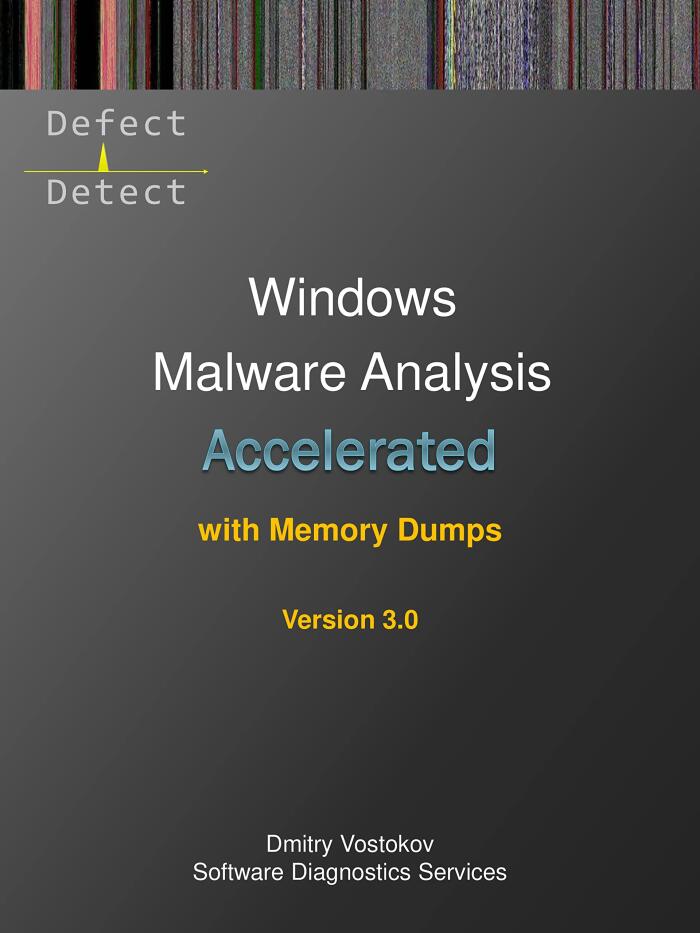 Accelerated Windows Malware Analysis with Memory Dumps: Training Course Transcript and WinDbg Practice Exercises, Third Edition
