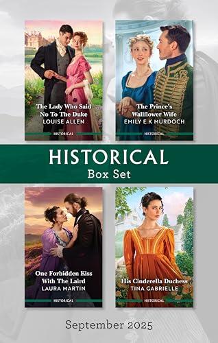 Historical Box Set September 2025/The Lady Who Said No To The Duke/The Prince's Wallflower Wife/One Forbidden Kiss With The Laird/His Cinderella Du