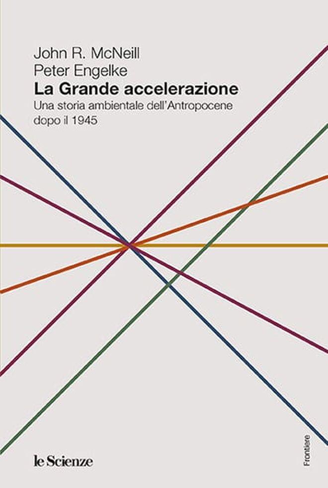 La Grande Accélération: Una Storia Ambientale dell'Antropocene Dopo il 1945