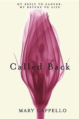 Called Back: My Reply to Cancer, My Return to Life
