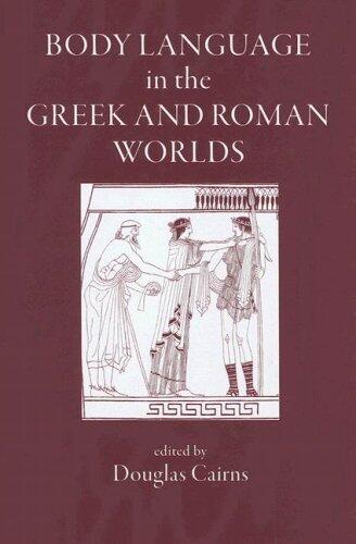 Body Language in the Greek And Roman Worlds [Hardcover] [2006] (Author) D.L. Cairns