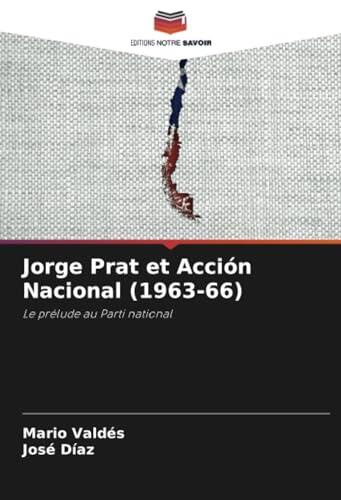 Jorge Prat et Acción Nacional (1963-66): Le prélude au Parti national