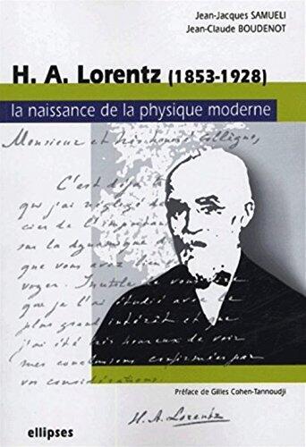 H.A. Lorentz (1853-1928) : la naissance de la physique moderne
