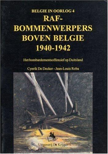 RAF- Bommenwerpers Boven Belgie 1940-1942: Het bombardementsoffensief op Duitsland