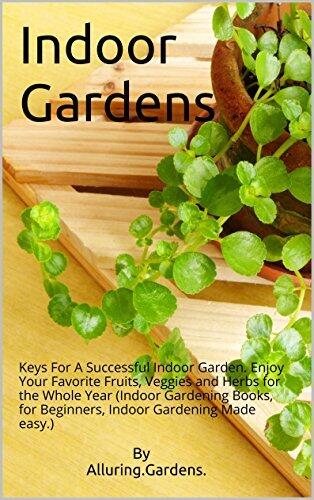 Indoor Gardening Bliss: An Essential Guide For A Successful Indoor Garden