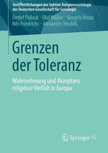 Grenzen der Toleranz: Wahrnehmung und Akzeptanz religiöser Vielfalt in Europa (Veröffentlichungen der Sektion Religionssoziologie der Deutschen Gesellschaft für Soziologie)