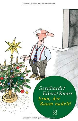 Erna, der Baum nadelt!: Ein botanisches Drama am Heiligen Abend