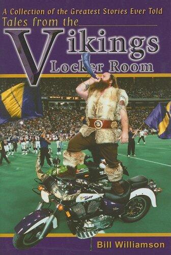 Tales from the Vikings Locker Room: A Collection of the Greatest Stories Ever Told