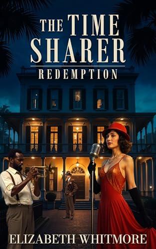The Time Sharer - Redemption: A Second-Chance Time Travel Romance of Love, Loss, and Destiny in 1920s New Orleans