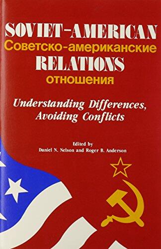Soviet American Relations: Understanding Differences Avoiding Conflicts