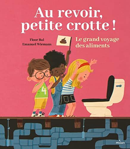 Au revoir, petite crotte ! Le grand voyage des aliments