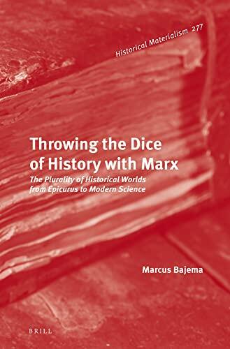 Throwing the Dice of History With Marx: The Plurality of Historical Worlds from Epicurus to Modern Science