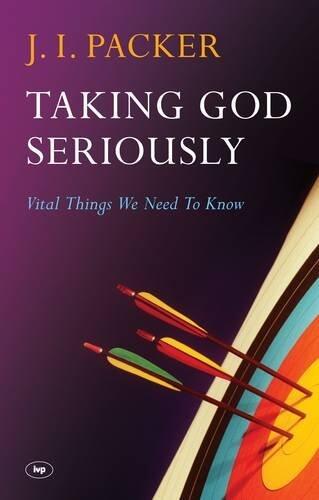 Taking God Seriously: Vital Things We Need to Know