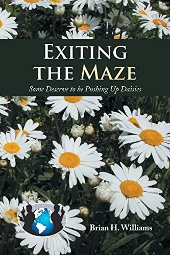Exiting the Maze: Some Deserve to Be Pushing Up Daisies
