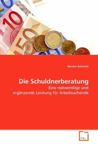 Die Schuldnerberatung: Eine Notwendige und Ergänzende Leistung für Arbeitsuchende