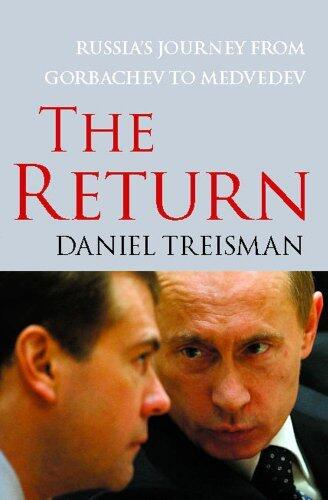 The Return: Russia's Journey from Gorbachev to Medvedev