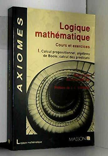 Logique Mathématique, Cours Et Exercices:  Vol 1