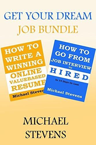 Your Dream Job Guaranteed (Bundle): Get Your Dream Job by Combining the Power of Value Based Resume and Steven Michael's Job Interview Secrets