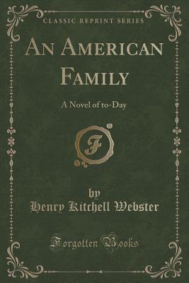 An American Family (Classic Reprint): A Novel of to-Day