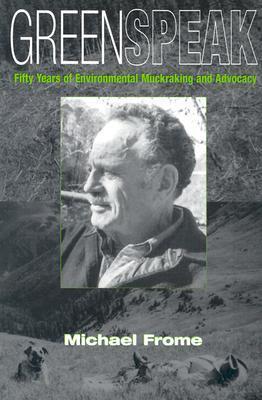 Greenspeak: Fifty Years Of Environmental Muckraking & Advocacy