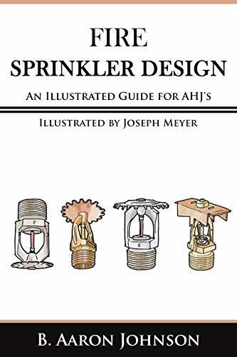 Fire Sprinkler Design: An Illustrated Guide for AHJ's