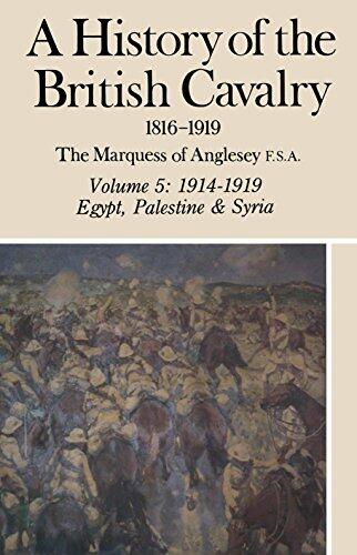 A History of the British Cavalry (Volume 5): 1914-1919 Egypt, Palestine and Syria