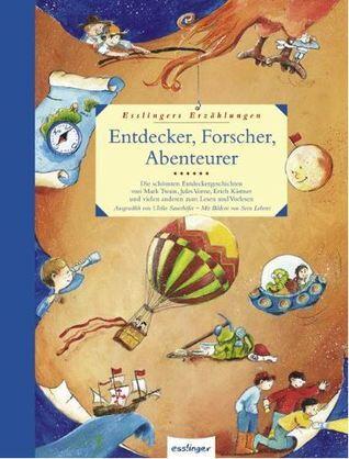Entdecker, Forscher, Abenteurer. Die schönsten Entdeckergeschichten