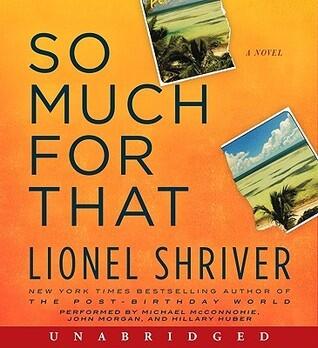 So Much for That: A Novel