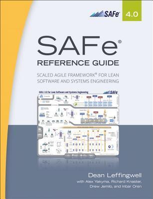 SAFe Reference Guide 4.0: Scaled Agile Framework for Lean Software and Systems Engineering
