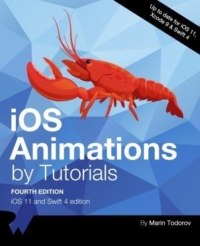 IOS Animations by Tutorials: IOS 11 and Swift 4 Edition