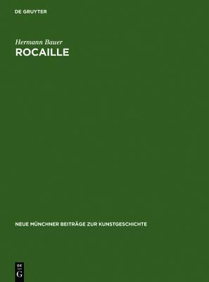 Rocaille: zur Herkunft und zum Wesen eines Ornament-Motivs (Neue Münchner Beiträge zur Kunstgeschichte, 4)